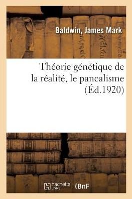 Cover for James Mark Baldwin · Theorie Genetique de la Realite, Le Pancalisme (Paperback Book) (2018)