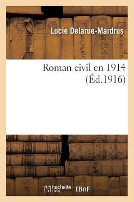 Roman Civil En 1914 - Lucie Delarue-Mardrus - Books - Hachette Livre - BNF - 9782019996222 - March 1, 2018