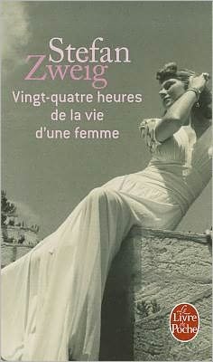 Cover for Stefan Zweig · Vingt-quatre Heures De La Vie D'une Femme (Le Livre De Poche) (French Edition) (Taschenbuch) [French edition] (1992)
