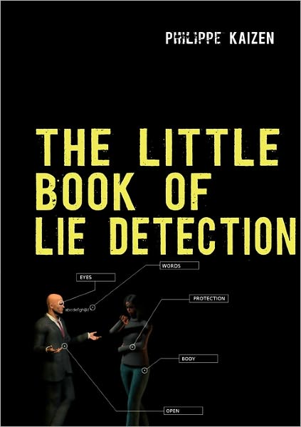 The Little Book of Lie Detection - Philippe Kaizen - Books - Books On Demand - 9782810612222 - December 30, 2010