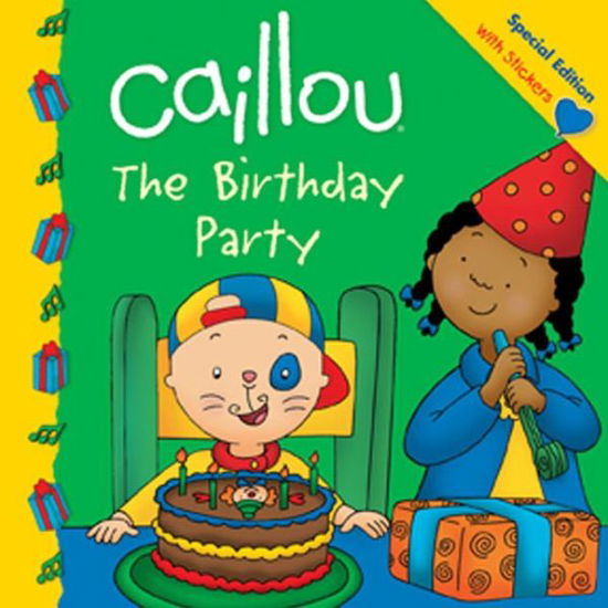 Caillou: the Birthday Party - Eric Sevigny - Books - Chouette Editions - 9782897181222 - April 15, 2014