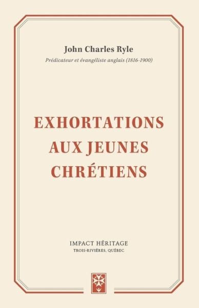 Cover for John Charles Ryle · Exhortations Aux Jeunes Chr tiens (Thoughts for Young Men) (Taschenbuch) (2017)