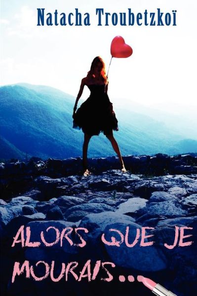 Cover for Natacha Troubetzkoï · Alors Que Je Mourais... (Paperback Book) [French edition] (2012)