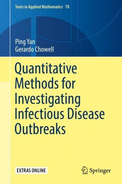 Cover for Ping Yan · Quantitative Methods for Investigating Infectious Disease Outbreaks - Texts in Applied Mathematics (Hardcover Book) [2019 edition] (2019)