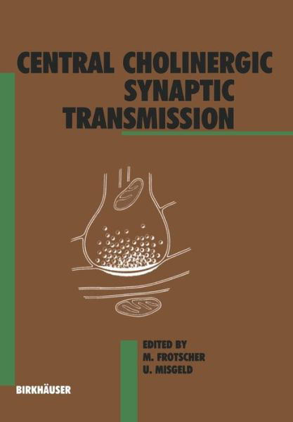 Frotscher · Central Cholinergic Synaptic Transmission - Experientia Supplementum (Paperback Book) [Softcover reprint of the original 1st ed. 1989 edition] (2011)
