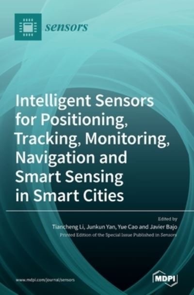 Cover for Tiancheng Li · Intelligent Sensors for Positioning, Tracking, Monitoring, Navigation and Smart Sensing in Smart Cities (Hardcover Book) (2021)