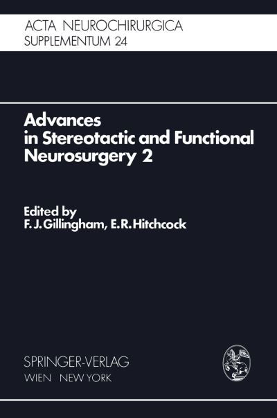 Cover for F J Gillingham · Advances in Stereotactic and Functional Neurosurgery 2: Proceedings of the 2nd Meeting of the European Society for Stereotactic and Functional Neurosurgery, Madrid 1975 - Advances in Stereotactic and Functional Neurosurgery (Paperback Book) [Softcover reprint of the original 1st ed. 1977 edition] (1977)