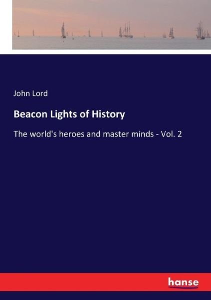 Beacon Lights of History - John Lord - Libros - Hansebooks - 9783337194222 - 14 de junio de 2017
