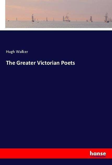 Cover for Walker · The Greater Victorian Poets (Book)