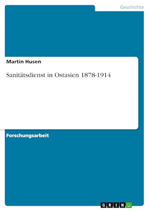 Cover for Martin Husen · Sanitatsdienst in Ostasien 1878-1914 (Paperback Book) (2021)