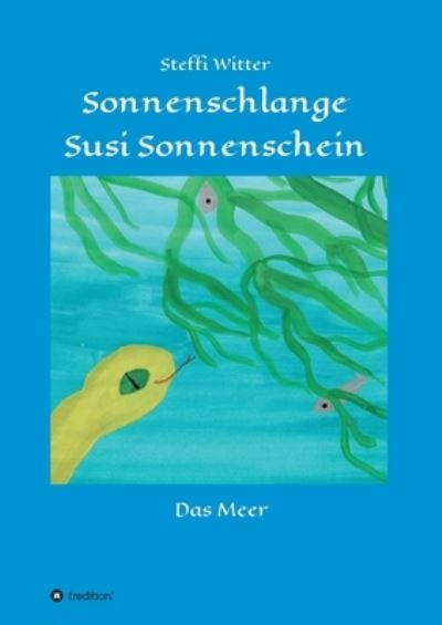 Cover for Steffi Witter · Sonnenschlange Susi Sonnenschein (Pocketbok) (2021)