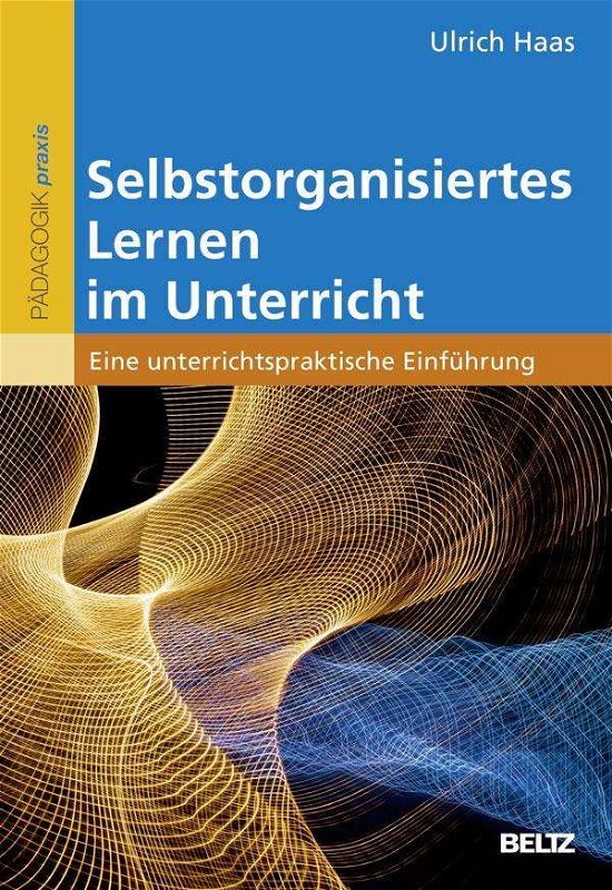Cover for Haas · Selbstorganisiertes Lernen im Unte (Book)