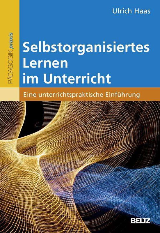 Selbstorganisiertes Lernen im Unte - Haas - Książki -  - 9783407257222 - 