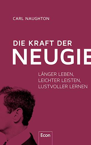 Cover for Carl Naughton · Die Kraft der Neugier (Book) (2024)