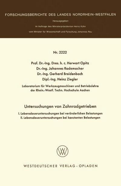 Cover for Herwart Opitz · Untersuchungen an Zahnradgetrieben: I. Lebensdaueruntersuchungen Bei Veranderlichen Belastungen. II. Lebensdaueruntersuchungen Unter Konstanten Belastungen - Forschungsberichte Des Landes Nordrhein-Westfalen (Pocketbok) [1971 edition] (1971)