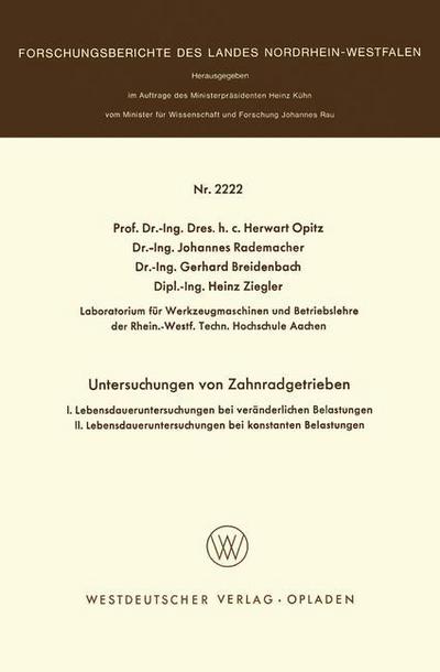 Cover for Herwart Opitz · Untersuchungen an Zahnradgetrieben: I. Lebensdaueruntersuchungen Bei Veranderlichen Belastungen. II. Lebensdaueruntersuchungen Unter Konstanten Belastungen - Forschungsberichte Des Landes Nordrhein-Westfalen (Paperback Bog) [1971 edition] (1971)