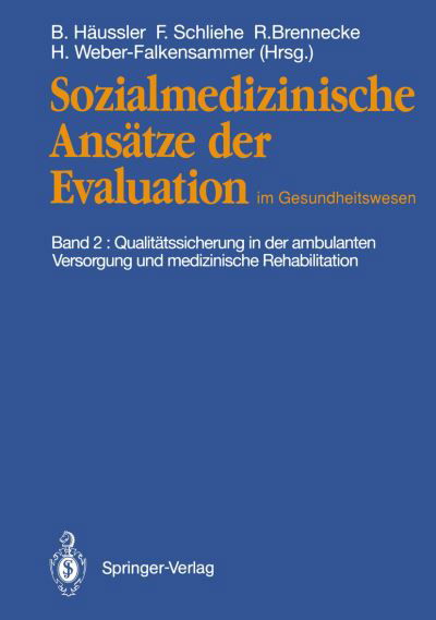 Cover for Bertram Haussler · Sozialmedizinische Ansatze Der Evaluation Im Gesundheitswesen: Band 2: Qualitatssicherung in Der Ambulanten Versorgung Und Medizinische Rehabilitation (Paperback Book) [1992 edition] (1992)