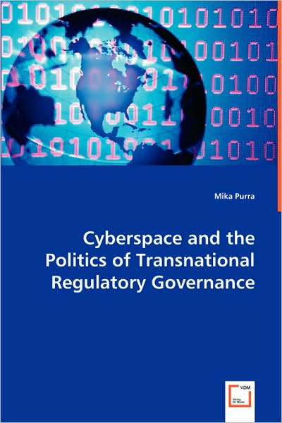 Cover for Mika Purra · Cyberspace and the Politics of Transnational Regulatory Governance (Paperback Book) (2008)