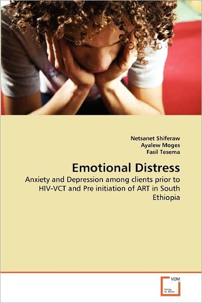 Cover for Fasil Tesema · Emotional Distress: Anxiety and Depression Among Clients Prior to Hiv-vct and Pre Initiation of Art in South Ethiopia (Pocketbok) (2011)