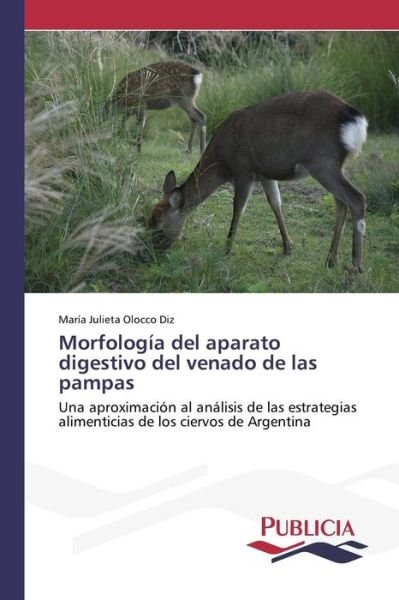 Cover for Olocco Diz Maria Julieta · Morfologia Del Aparato Digestivo Del Venado De Las Pampas (Taschenbuch) (2015)