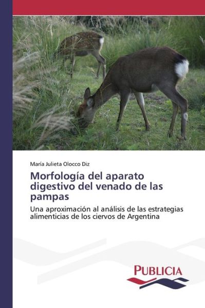 Cover for Olocco Diz Maria Julieta · Morfologia Del Aparato Digestivo Del Venado De Las Pampas (Paperback Book) (2015)