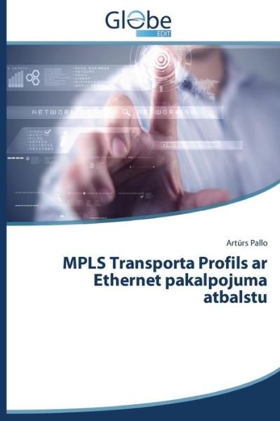 Cover for Arturs Pallo · Mpls Transporta Profils Ar Ethernet Pakalpojuma Atbalstu (Paperback Bog) [Latvian edition] (2014)