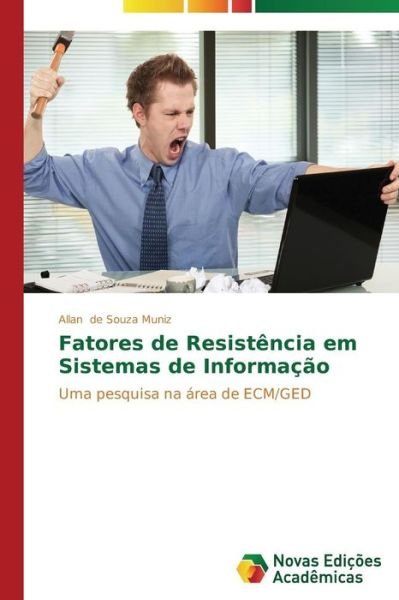 Cover for Allan De Souza Muniz · Fatores De Resistência Em Sistemas De Informação: Uma Pesquisa Na Área De Ecm / Ged (Paperback Book) [Portuguese edition] (2014)