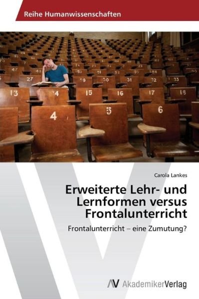 Cover for Lankes Carola · Erweiterte Lehr- Und Lernformen Versus Frontalunterricht (Paperback Book) (2015)