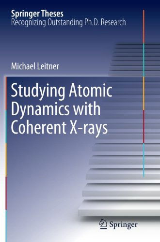 Studying Atomic Dynamics with Coherent X-rays - Springer Theses - Michael Leitner - Livros - Springer-Verlag Berlin and Heidelberg Gm - 9783642436222 - 22 de fevereiro de 2014