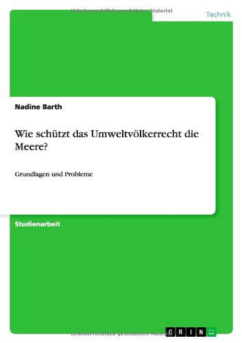 Wie Schutzt Das Umweltvolkerrecht Die Meere? - Nadine Barth - Livros - GRIN Verlag - 9783656185222 - 8 de maio de 2012