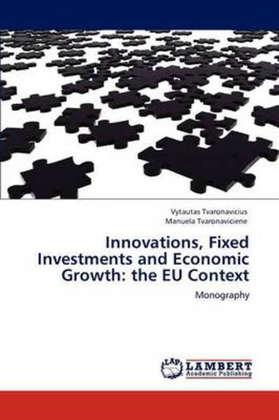 Cover for Manuela Tvaronaviciene · Innovations, Fixed Investments and Economic Growth: the Eu Context: Monography (Pocketbok) (2012)