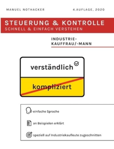 Cover for Manuel Nothacker · Steuerung Und Kontrolle Schnell &amp; Einfach Verstehen - Industriekauffrau / Industriekaufmann (Paperback Book) [German edition] (2020)