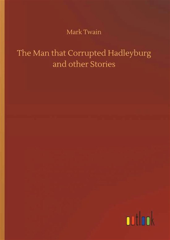 Cover for Mark Twain · The Man That Corrupted Hadleyburg and Other Stories (Gebundenes Buch) (2018)