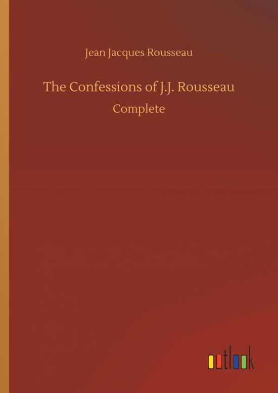 The Confessions of J.J. Rousse - Rousseau - Boeken -  - 9783732667222 - 15 mei 2018