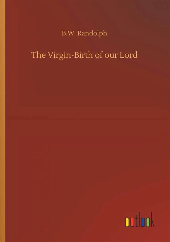 Cover for Randolph · The Virgin-Birth of our Lord (Book) (2018)