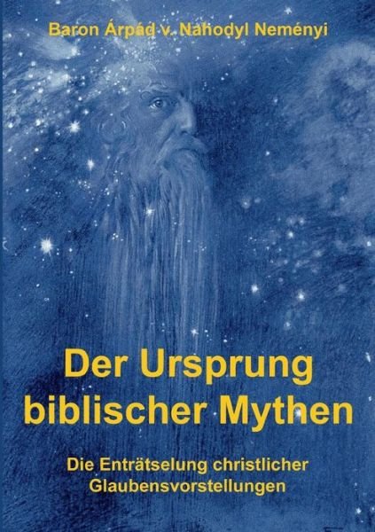Cover for Arpad Baron Von Nahodyl Nemenyi · Der Ursprung Biblischer Mythen (Pocketbok) (2015)