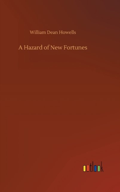 Cover for William Dean Howells · A Hazard of New Fortunes (Hardcover Book) (2020)