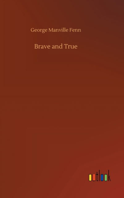 Cover for George Manville Fenn · Brave and True (Hardcover Book) (2020)