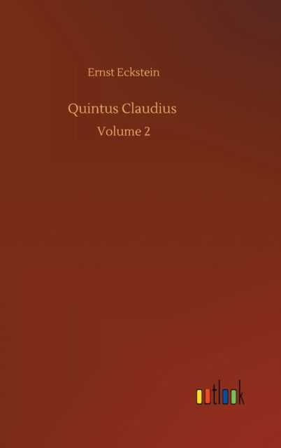 Cover for Ernst Eckstein · Quintus Claudius: Volume 2 (Hardcover Book) (2020)