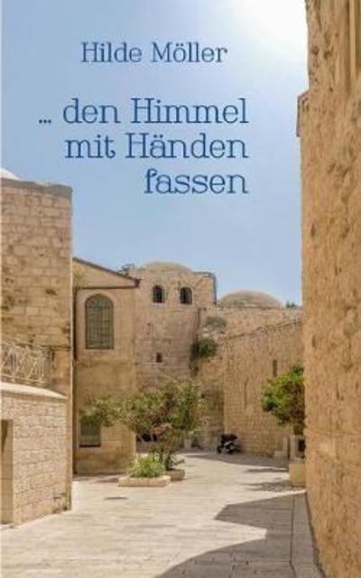 Cover for Möller · ... den Himmel mit Händen fassen (Buch) (2018)