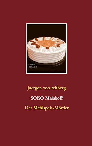 Cover for Juergen von Rehberg · SOKO Malakoff (Hardcover Book) (2021)