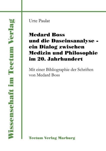 Cover for Urte Paulat · Medard Boss und die Daseinsanalyse - ein Dialog zwischen Medizin und Philosophie im 20. Jahrhundert (Pocketbok) [German edition] (2011)