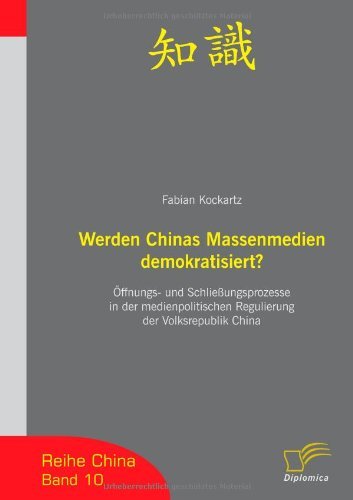 Cover for Fabian Kockartz · Werden Chinas Massenmedien Demokratisiert?: Öffnungs- Und Schließungsprozesse in Der Medienpolitischen Regulierung Der Volksrepublik China (Paperback Book) [German edition] (2007)
