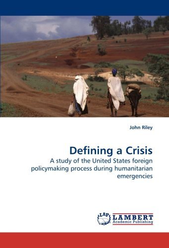 Cover for John Riley · Defining a Crisis: a Study of the United States Foreign Policymaking Process During Humanitarian Emergencies (Paperback Bog) (2009)