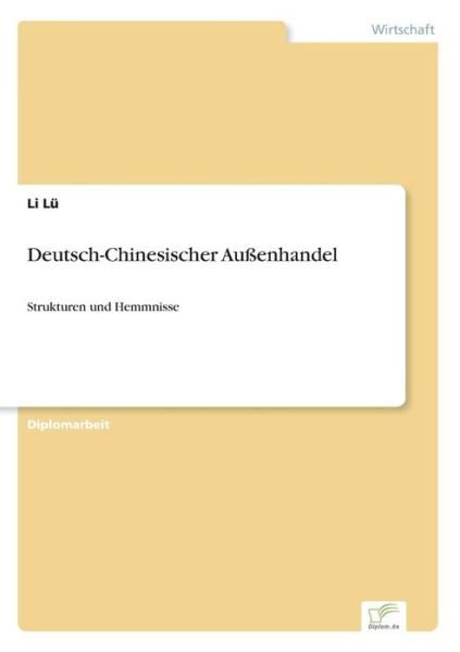 Deutsch-chinesischer Außenhandel: Strukturen Und Hemmnisse - Li Lü - Bøger - Diplomarbeiten Agentur diplom.de - 9783838639222 - 2. maj 2001