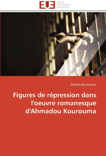 Cover for Ibrahim Boumazzou · Figures De Répression Dans L'oeuvre Romanesque D'ahmadou Kourouma (Paperback Bog) [French edition] (2018)