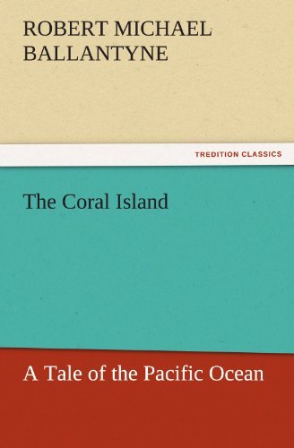Cover for Robert Michael Ballantyne · The Coral Island: a Tale of the Pacific Ocean (Tredition Classics) (Paperback Bog) (2011)