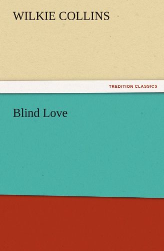 Blind Love (Tredition Classics) - Wilkie Collins - Boeken - tredition - 9783842432222 - 3 november 2011