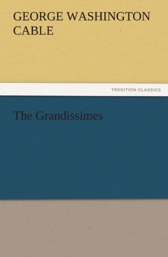 The Grandissimes (Tredition Classics) - George Washington Cable - Bücher - tredition - 9783842445222 - 6. November 2011