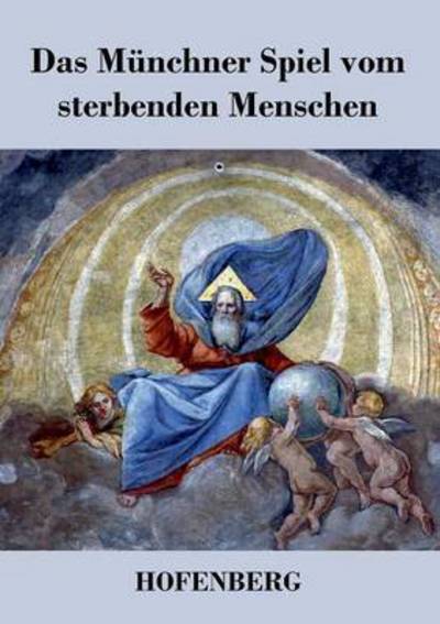 Cover for Anonym · Das Munchner Spiel Vom Sterbenden Menschen (Taschenbuch) (2014)